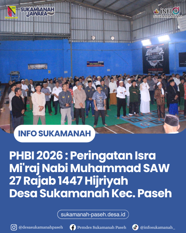 SEMARAK PERINGATAN ISRA MI'RAJ NABI MUHAMMAD SAW 1447 H DI DESA SUKAMANAH: MEMPERERAT UKHUWAH DI GOR HAREUDANG